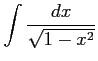 $ \displaystyle{\int\frac{dx}{\sqrt{1-x^2}}}$