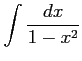 $ \displaystyle{\int\frac{dx}{1-x^2}}$