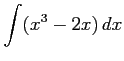 $ \displaystyle{\int(x^3-2x)\,dx}$