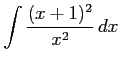 $ \displaystyle{\int\frac{(x+1)^2}{x^2}\,dx}$