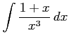 $ \displaystyle{\int\frac{1+x}{x^3}\,dx}$