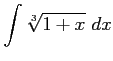 $ \displaystyle{\int\sqrt[3]{1+x}\,\,dx}$