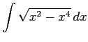 $ \displaystyle{\int\sqrt{x^2-x^4}\,dx}$