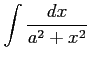 $ \displaystyle{\int\frac{dx}{a^2+x^2}}$