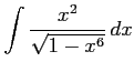 $ \displaystyle{\int\frac{x^2}{\sqrt{1-x^6}}\,dx}$