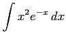 $ \displaystyle{\int x^2e^{-x}\,dx}$