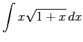 $ \displaystyle{\int x\sqrt{1+x}\,dx}$