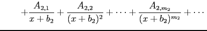 $\displaystyle \qquad+ \frac{A_{2,1}}{x+b_{2}}+ \frac{A_{2,2}}{(x+b_{2})^{2}}+\cdots+ \frac{A_{2,m_2}}{(x+b_{2})^{m_2}}+\cdots$