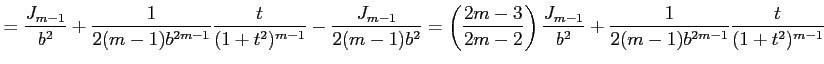 $\displaystyle = \frac{J_{m-1}}{b^2}+ \frac{1}{2(m-1)b^{2m-1}}\frac{t}{(1+t^2)^{...
...m-2}\right)\frac{J_{m-1}}{b^2}+ \frac{1}{2(m-1)b^{2m-1}}\frac{t}{(1+t^2)^{m-1}}$