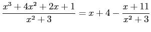 $\displaystyle \frac{x^3+4x^2+2x+1}{x^2+3}= x+4-\frac{x+11}{x^2+3}$