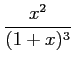 $\displaystyle \frac{x^2}{(1+x)^3}$