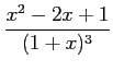 $\displaystyle \frac{x^2-2x+1}{(1+x)^3}$