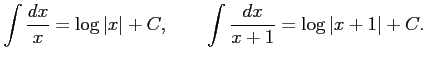 $\displaystyle \int\frac{dx}{x}=\log\vert x\vert+C, \qquad \int\frac{dx}{x+1}=\log\vert x+1\vert+C.$