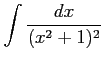 $\displaystyle \int\frac{dx}{(x^2+1)^2}$