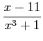 $\displaystyle \frac{x-11}{x^3+1}$