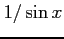 $ 1/\sin x$