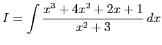 $\displaystyle I=\int\frac{x^3+4x^2+2x+1}{x^2+3}\,dx$