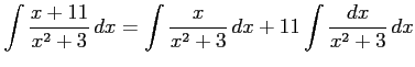 $\displaystyle \int\frac{x+11}{x^2+3}\,dx= \int\frac{x}{x^2+3}\,dx+ 11\int\frac{dx}{x^2+3}\,dx$