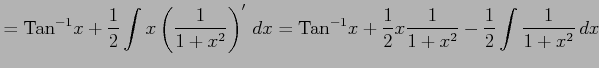 $\displaystyle = \mathrm{Tan}^{-1}x+\frac{1}{2} \int x\left(\frac{1}{1+x^2}\righ...
...thrm{Tan}^{-1}x+\frac{1}{2}x\frac{1}{1+x^2} -\frac{1}{2}\int\frac{1}{1+x^2}\,dx$