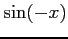 $\displaystyle \sin(-x)$