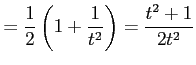 $\displaystyle = \frac{1}{2}\left(1+\frac{1}{t^2}\right)= \frac{t^2+1}{2t^2}$