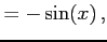 $\displaystyle =-\sin(x)\,,$