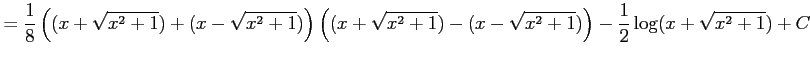 $\displaystyle = \frac{1}{8}\left( (x+\sqrt{x^2+1})+(x-\sqrt{x^2+1}) \right) \left( (x+\sqrt{x^2+1})-(x-\sqrt{x^2+1}) \right) -\frac{1}{2}\log(x+\sqrt{x^2+1})+C$