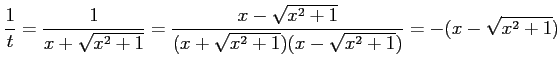 $\displaystyle \frac{1}{t}=\frac{1}{x+\sqrt{x^2+1}}= \frac{x-\sqrt{x^2+1}}{(x+\sqrt{x^2+1})(x-\sqrt{x^2+1})}= -(x-\sqrt{x^2+1})$