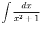 $ \displaystyle{\int\frac{dx}{x^2+1}}$