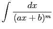 $ \displaystyle{\int\frac{dx}{(ax+b)^m}}$