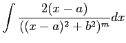 $ \displaystyle{\int\frac{2(x-a)}{((x-a)^2+b^2)^m}dx}$