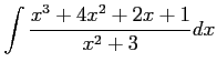 $ \displaystyle{\int\frac{x^3+4x^2+2x+1}{x^2+3}dx}$