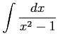 $ \displaystyle{\int\frac{dx}{x^2-1}}$