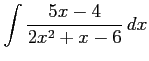 $ \displaystyle{\int\frac{5x-4}{2x^2+x-6}\,dx}$