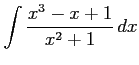 $ \displaystyle{\int\frac{x^3-x+1}{x^2+1}\,dx}$