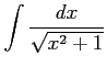 $ \displaystyle{\int\frac{dx}{\sqrt{x^2+1}}}$