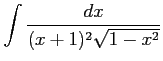 $ \displaystyle{\int\frac{dx}{(x+1)^2\sqrt{1-x^2}}}$