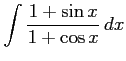 $ \displaystyle{\int\frac{1+\sin x}{1+\cos x}\,dx}$