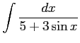 $ \displaystyle{\int\frac{dx}{5+3\sin x}}$