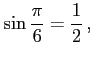 $\displaystyle \sin\frac{\pi}{6}=\frac{1}{2}\,,$