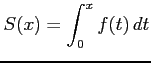 $\displaystyle S(x)=\int_{0}^{x}f(t)\,dt$