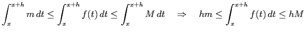 $\displaystyle \int_{x}^{x+h} m\,dt \le \int_{x}^{x+h}f(t)\,dt \le \int_{x}^{x+h} M\,dt \quad\Rightarrow\quad hm \le \int_{x}^{x+h}f(t)\,dt \le hM$