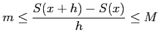 $\displaystyle m \le \frac{S(x+h)-S(x)}{h} \le M$