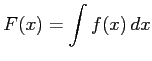 $\displaystyle F(x)=\int f(x)\,dx$