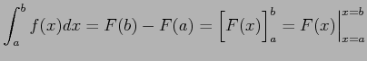 $\displaystyle \int_{a}^{b}f(x)dx=F(b)-F(a)= \Big[F(x)\Big]_{a}^{b}=F(x)\Big\vert _{x=a}^{x=b}$