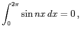 $\displaystyle \int_{0}^{2\pi}\sin nx\,dx=0\,,$