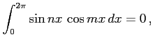 $\displaystyle \int_{0}^{2\pi}\sin nx\,\cos mx\,dx=0\,,$