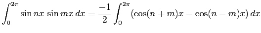 $\displaystyle \int_{0}^{2\pi}\sin nx\,\sin mx\,dx= \frac{-1}{2} \int_{0}^{2\pi} (\cos(n+m)x-\cos(n-m)x)\,dx$