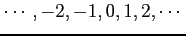 $ \cdots,-2,-1,0,1,2,\cdots$