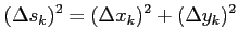 $\displaystyle (\Delta s_k)^2=(\Delta x_k)^2+(\Delta y_k)^2$